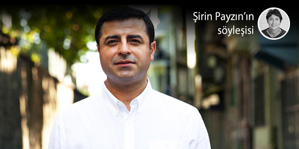 Selahattin Demirtaş, Şirin Payzın'ın sorularını yanıtladı