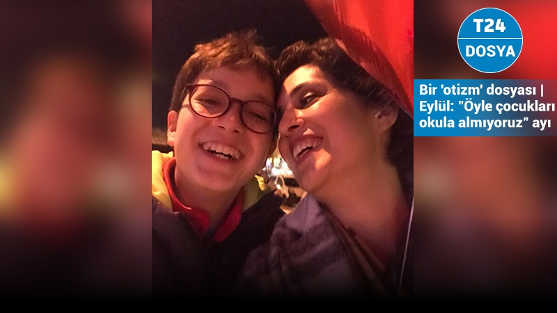Eylül: "Öyle çocukları okula almıyoruz" ayı