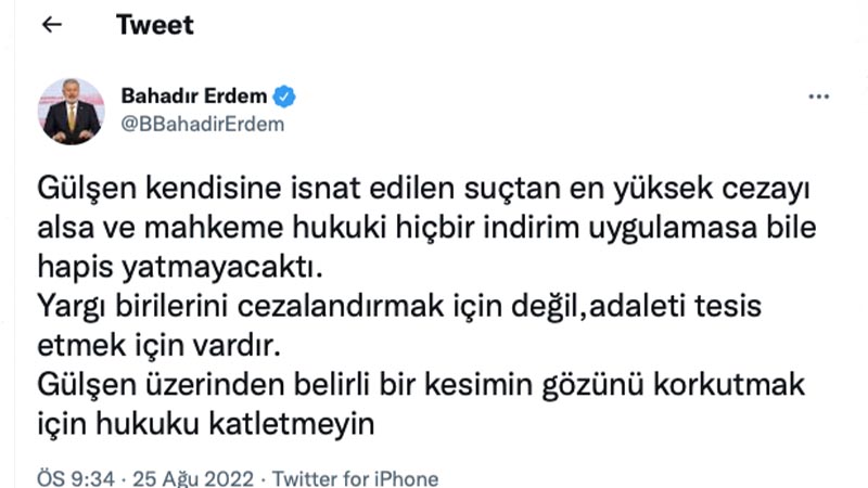 İyi Parti Hukuk ve Adalet Politikalarından Sorumlu Genel Başkan Yardımcısı Bahadır Erdem: Gülşen kendisine isnat edilen suçtan en yüksek cezayı alsa ve mahkeme hukuki hiçbir indirim uygulamasa bile hapis yatmayacaktı. Yargı birilerini cezalandırmak için değil, adaleti tesis etmek için vardır. Gülşen üzerinden belirli bir kesimin gözünü korkutmak için hukuku katletmeyin. 